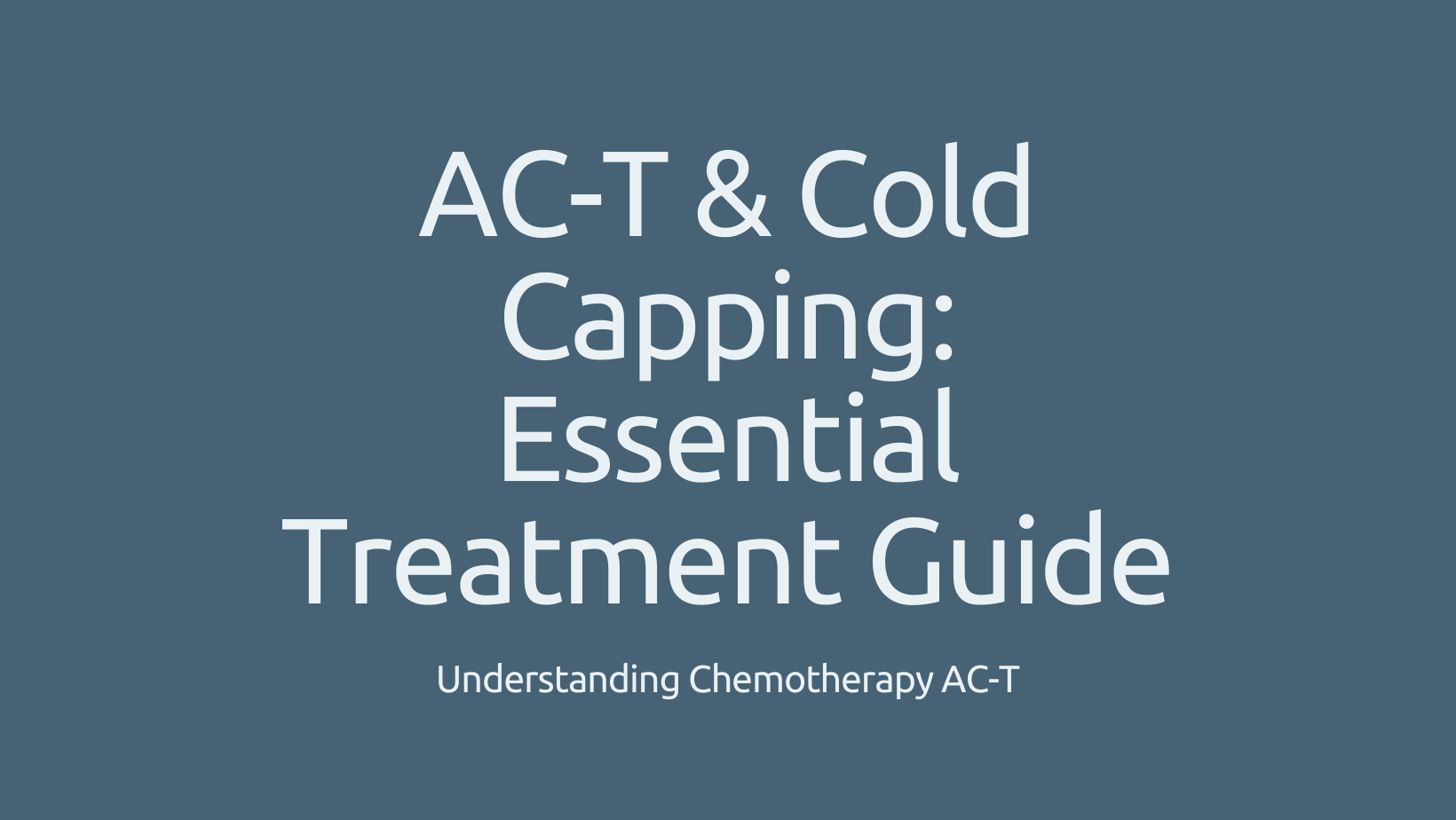 AC-T & Cold Capping: Essential Treatment Guide